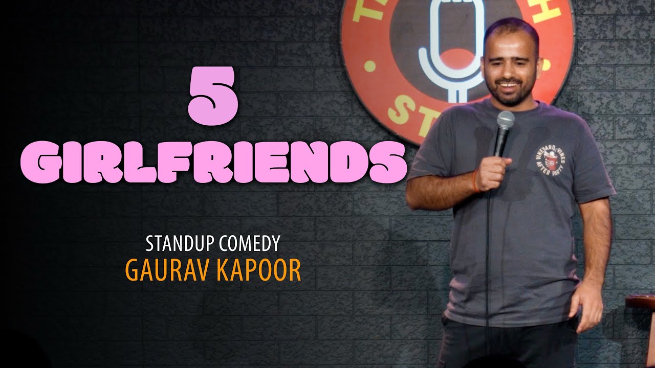 5 GIRLFRIENDS | Gaurav Kapoor | Stand Up Comedy