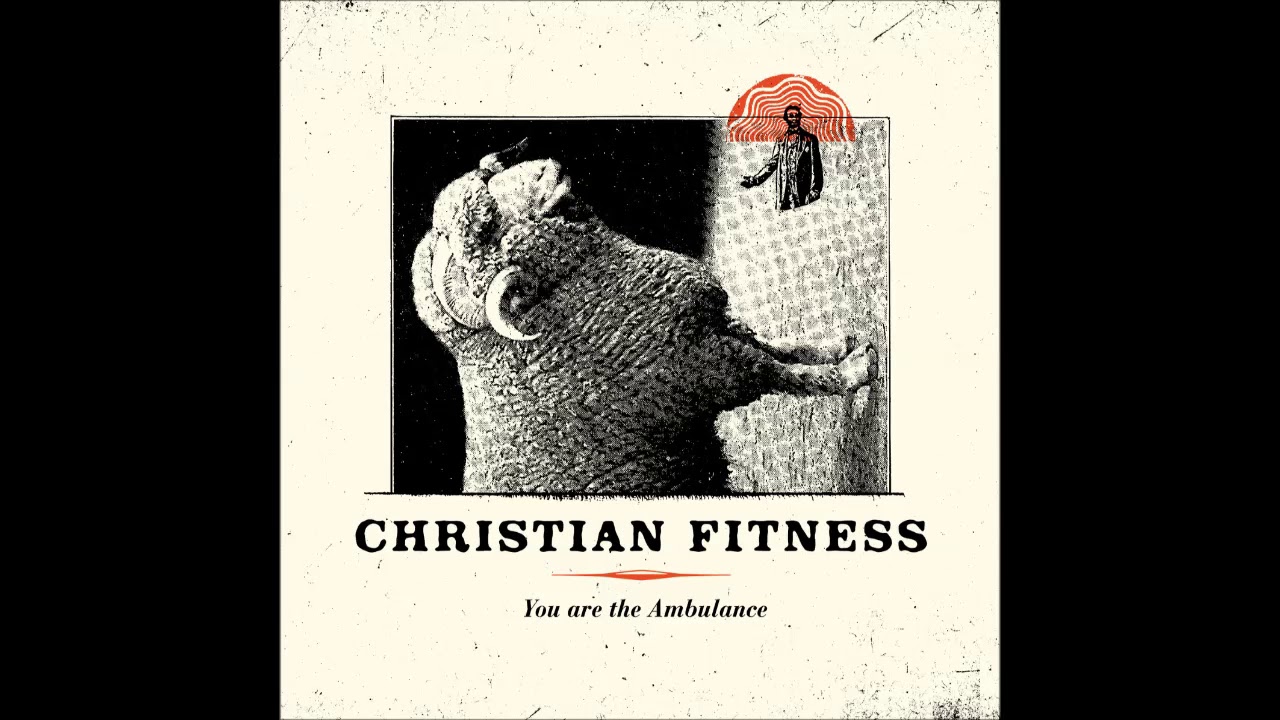 Christian Fitness - You Are The Ambulance - full album (2019)