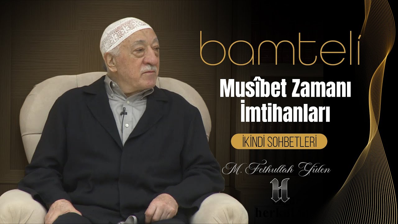 Bamteli | Musibet Zamanı İmtihanları | M. Fethullah Gülen | (2018/01/29)