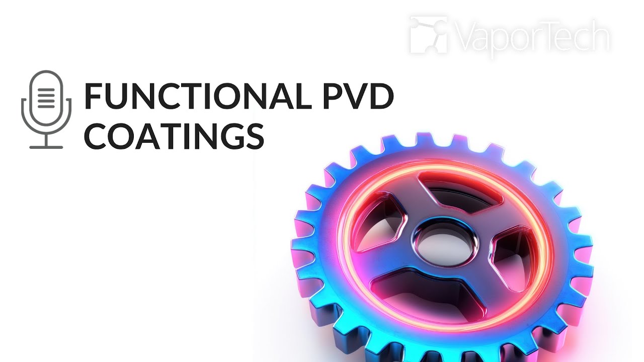 PVD & DLC Coatings Webinar: Add Hardness, Lubricity, Wear Resistance & Durability to Your Products.