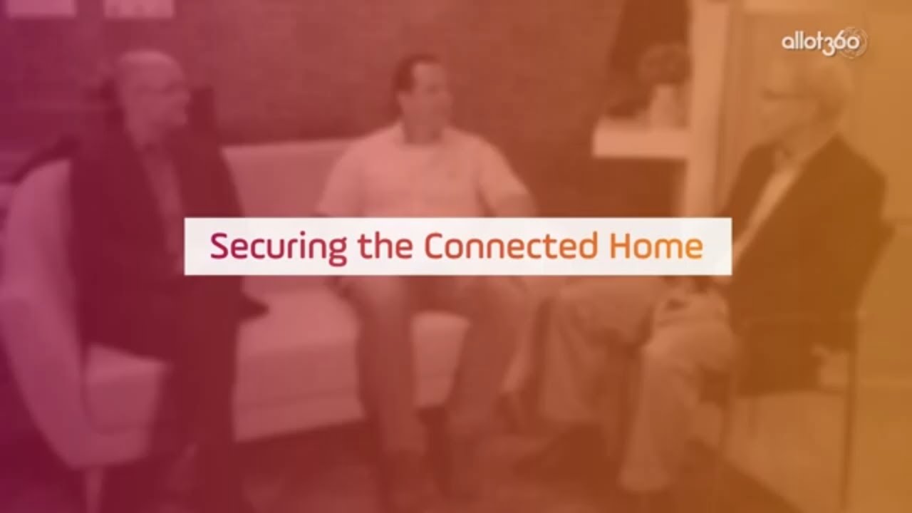 How to Secure the Connected Home | Allot 360° Series