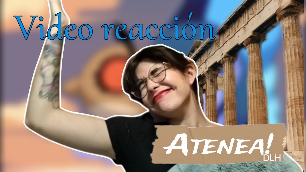 Atenea Destripando La Historia | Video reacción |