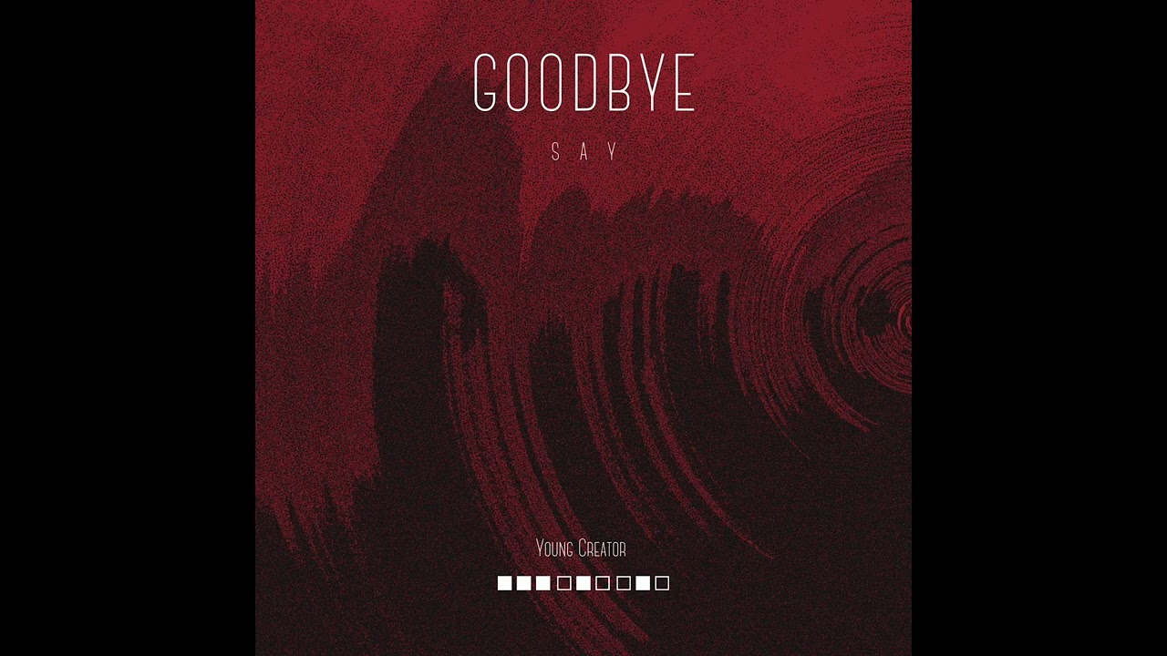 Young Creator - Say Goodbye (Prod By Nos)
