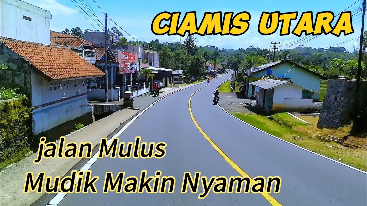 Jalur Mudik Ciamis Utara.Jalan Mulus Mudik Lebih Nyaman.Rute Kawali-Buniseuri Kab.Ciamis