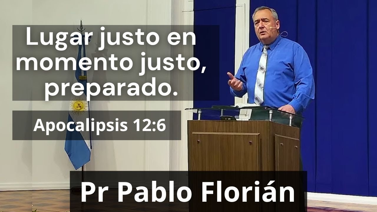 Pr Pablo Florián - Lugar justo en momento justo y preparado - (Apoc 12:6) - Miércoles 17 Sep 2025