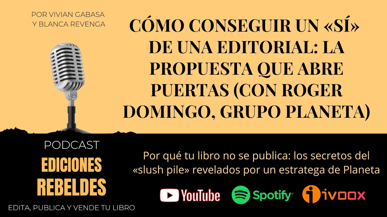 Cómo conseguir un «sí» de una editorial: la propuesta que abre puertas (con Roger Domingo, Planeta)