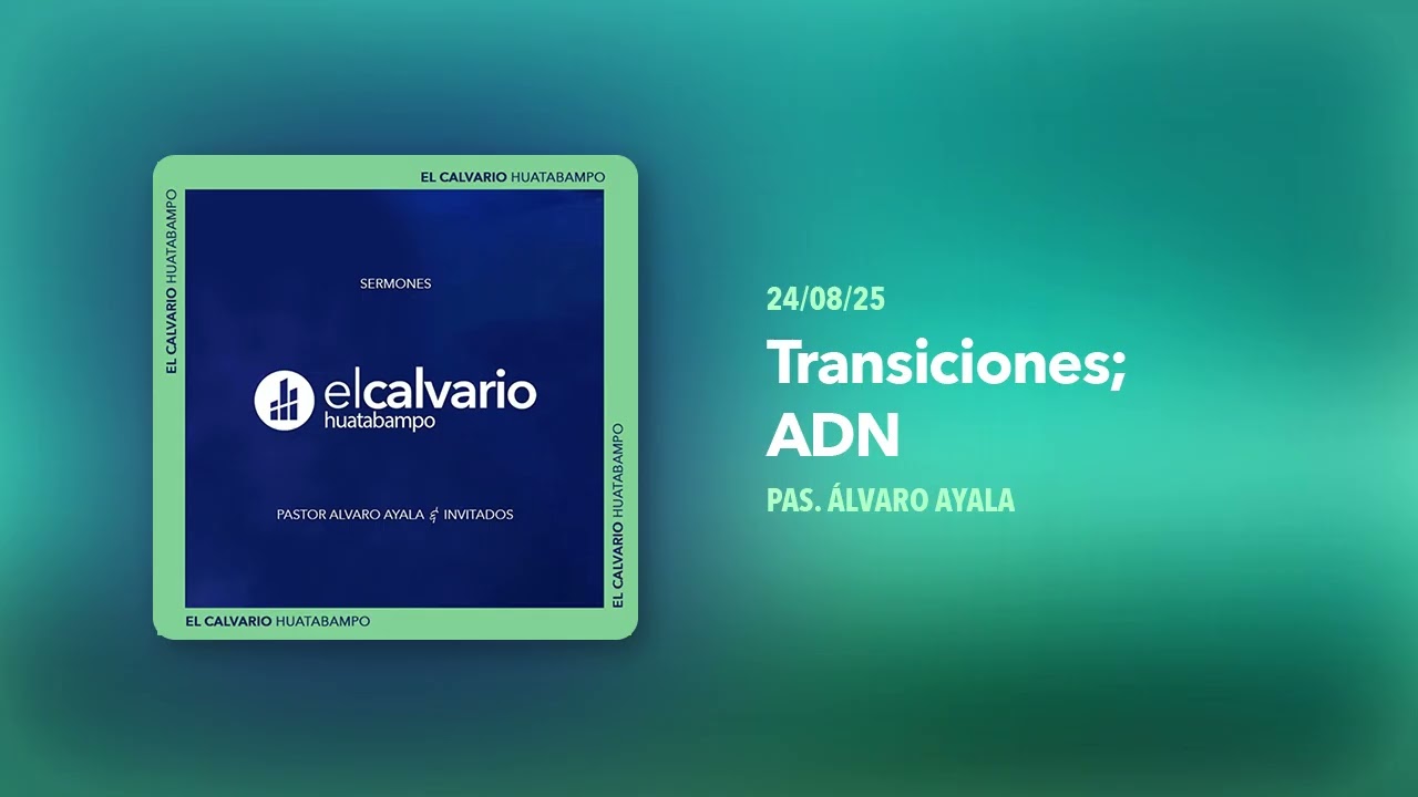 049 Transiciones; ADN | Pas. Álvaro Ayala