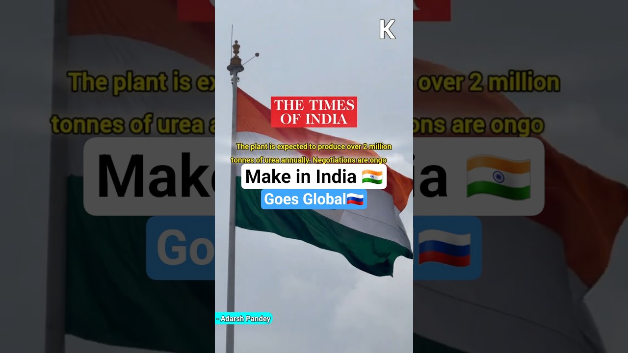 India Builds Its First Urea Plant in Russia 🇮🇳🇷🇺 | #news #russia #india #ureafertilizer