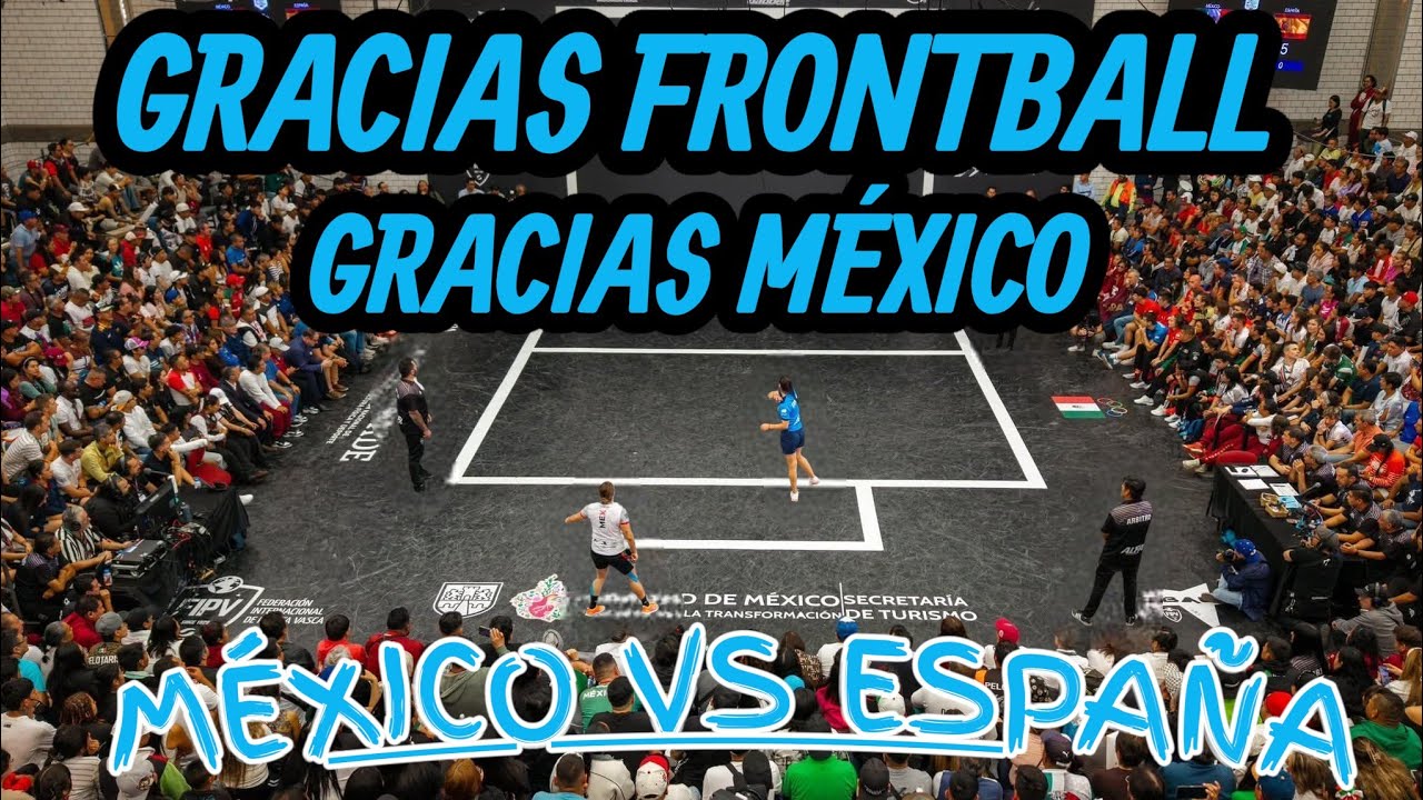 MUNDIAL DE FRONTBALL IZTAPALAPA 2025,FINAL MÉXICO VS ESPAÑA 