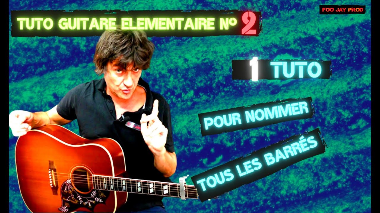 NOMS des accords barrés à la Guitare - TUTO GUITARE ELEMENTAIRE N°2 - FooJayProd