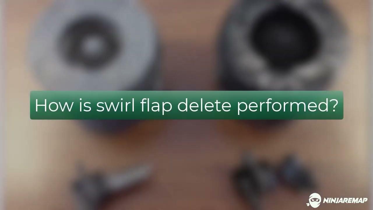 What is swirl flaps and how to remove it?