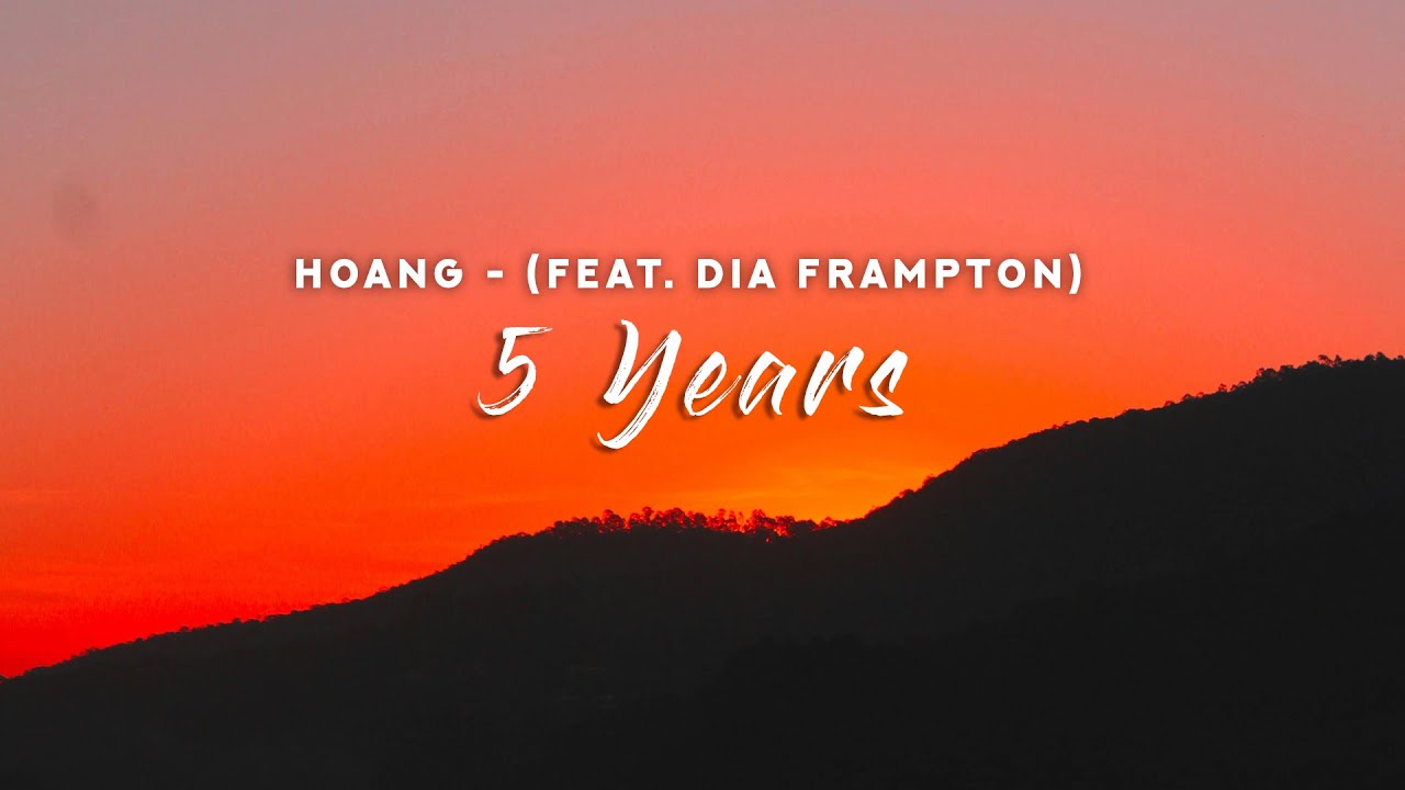 Hoang - 5 Years (Lyrics) feat. Dia Frampton