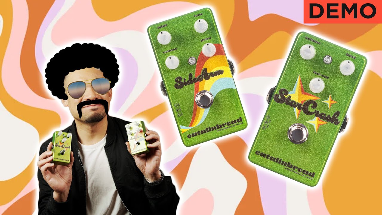 70s Grit and Grease | Meet the Catalinbread StarCrash Fuzz and SideArm Overdrive!
