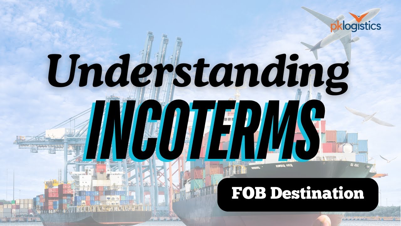 Understanding Incoterms: Navigating FOB Destination in Global Trade