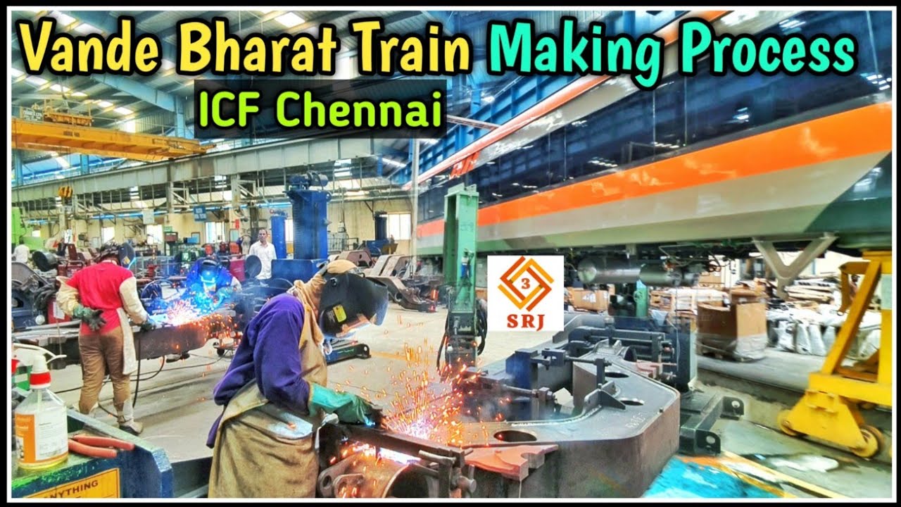 India's Fastest Vande Bharat Train Manufacturing Process | Integral Coach Factory ICF | Indian SRJ