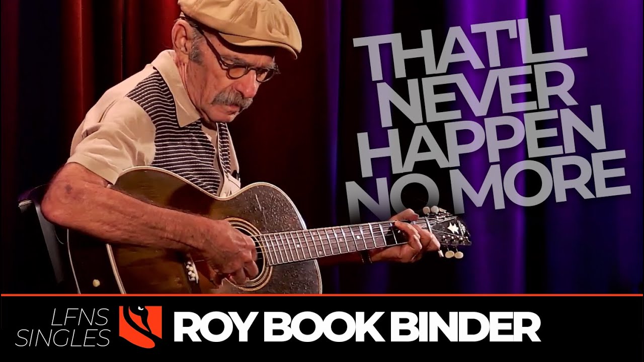 That'll Never Happen No More | Roy Book Binder