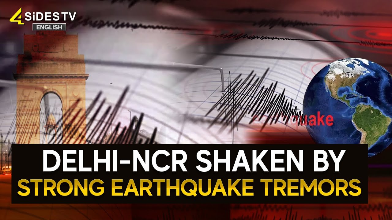 Delhi NCR Shaken by Strong Earthquake Tremors | Delhi Earthquake | 4Sides TV English