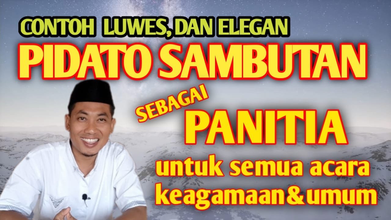 CONTOH PIDATO SAMBUTAN KETUA PANITIA ATAU YANG MEWAKILI DALAM SEMUA ACARA | PADAT, JELAS & BERWIBAWA