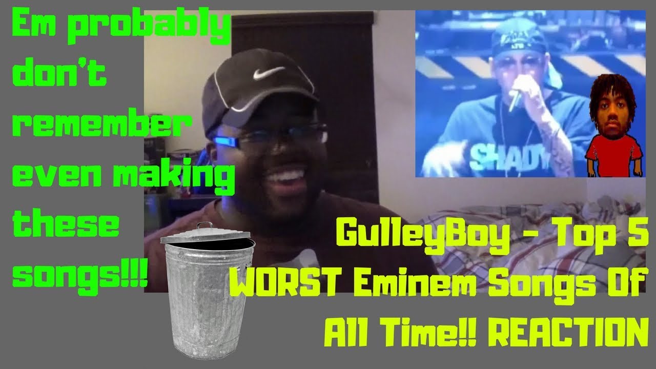 GulleyBoy Top 5 WORST Eminem Songs Of All Time!! REACTION