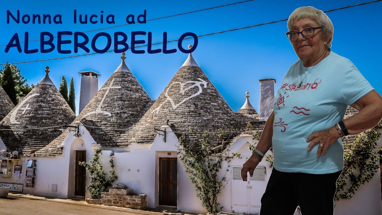 Nonna Lucia ci accompagna ad Alberobello, la cittadina della Puglia famosa per i Trulli