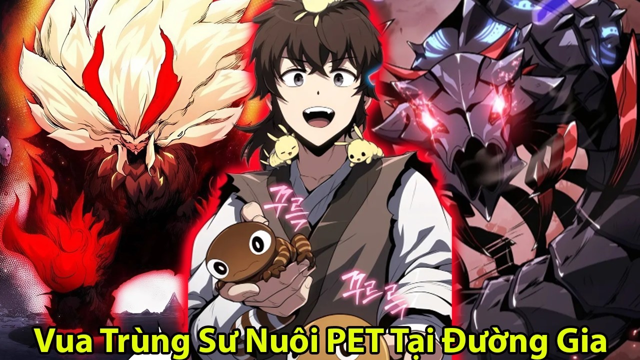 Vua Trùng Sư Trùng Sinh Nuôi PET Tại Đường Gia l Review Truyện Tranh