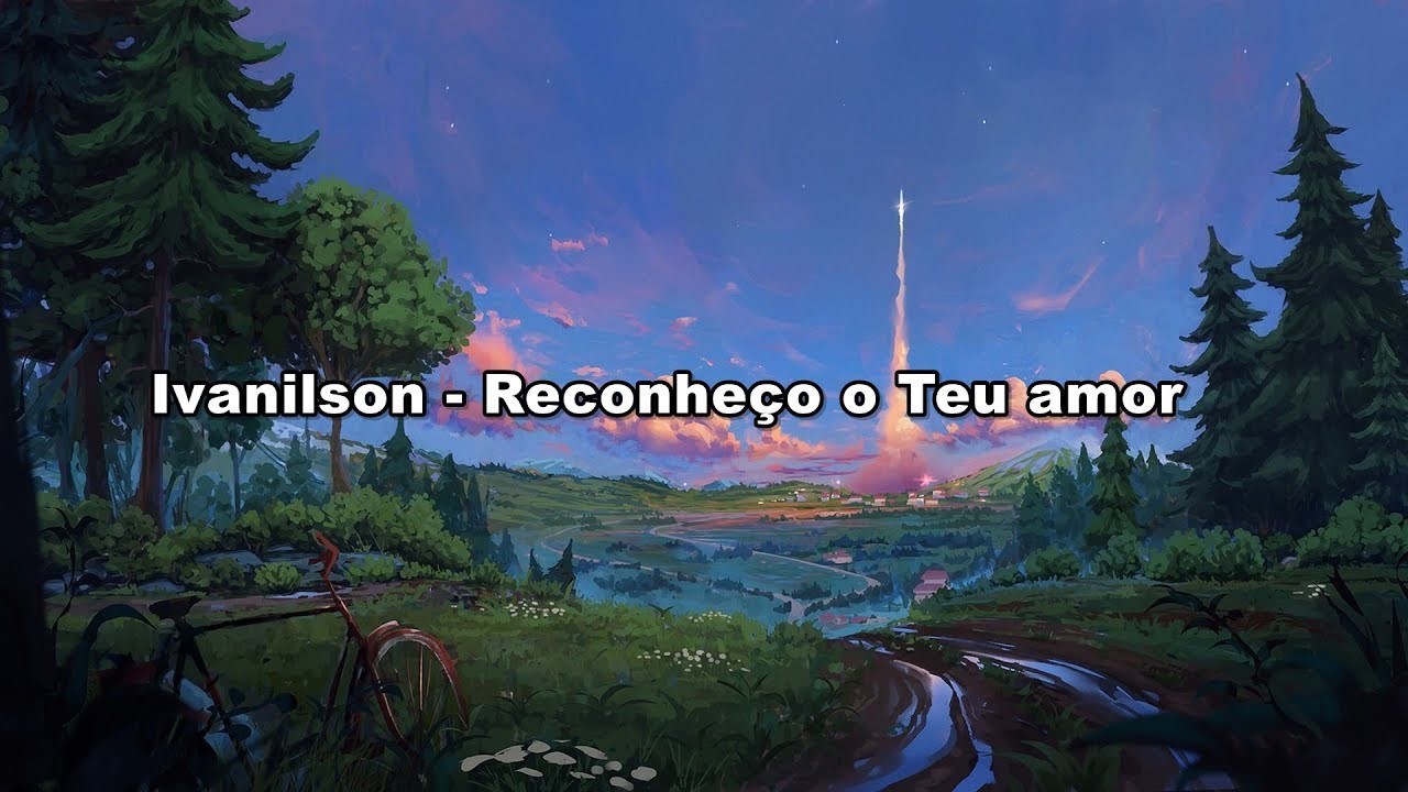 Ivanilson - Reconheço Teu Amor ( Com Letra )