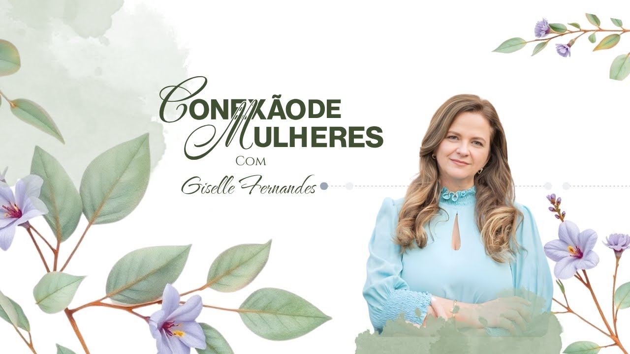 Conexão de mulheres | Pra. Giselle Fernandes