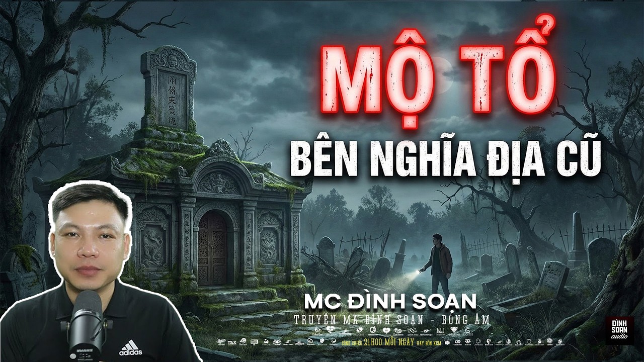 🩸 MỘ TỔ BÊN NGHĨA ĐỊA CŨ – AI ĐI QUA CŨNG BỊ GỌI ĐÚNG TÊN | Chuyện Đình Soạn mới 2026