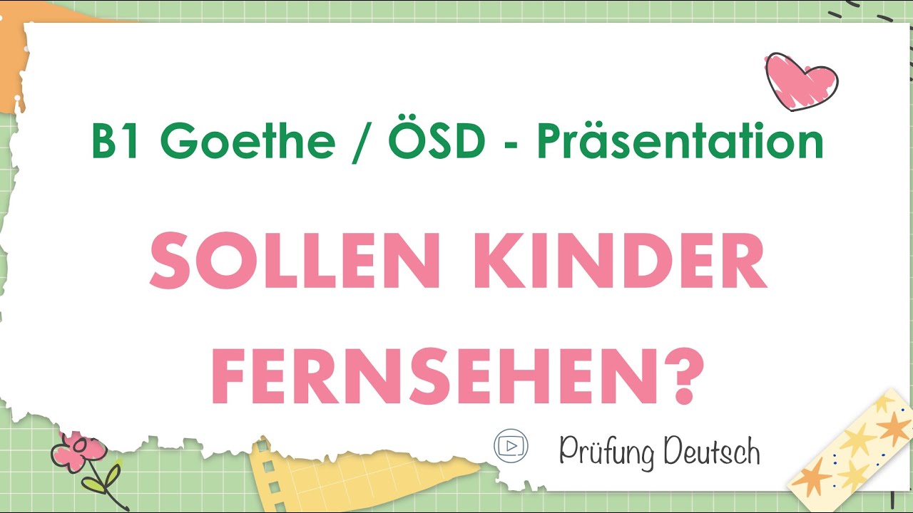 KINDER und FERNSEHEN - B1 Präsentation Teil 2 Sprechen - Goethe Zertifikat