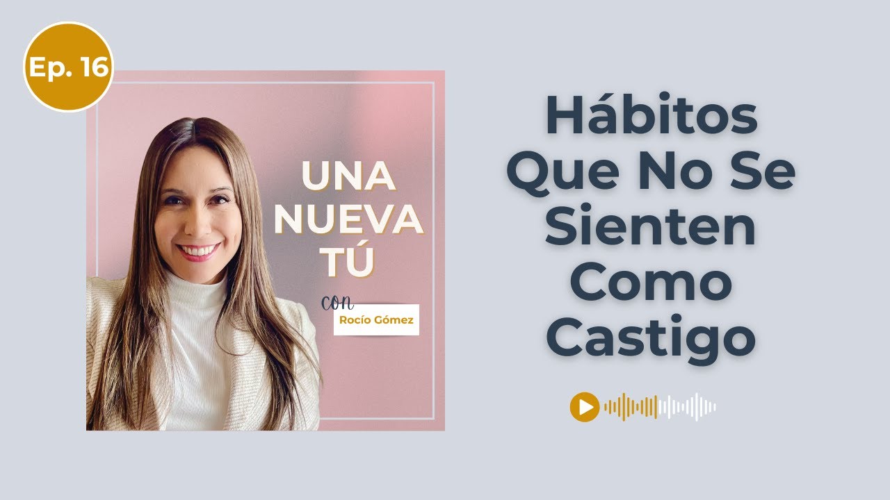 Hábitos Que No Se Sienten Como Castigo