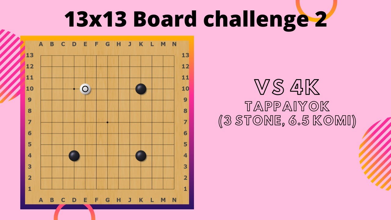 13x13 Go board challenge 2 vs 4k