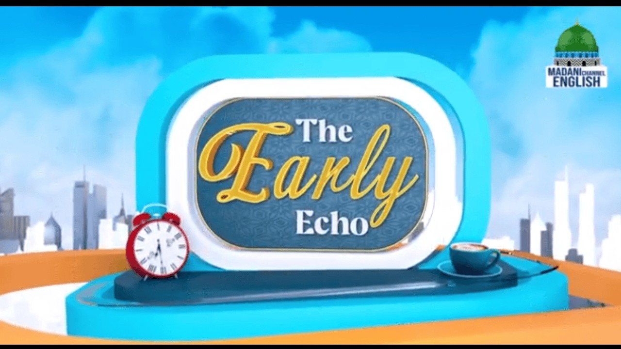 The Early Echo | EP 764 | Topic  How to Spend our Time Final | Madani Channel English