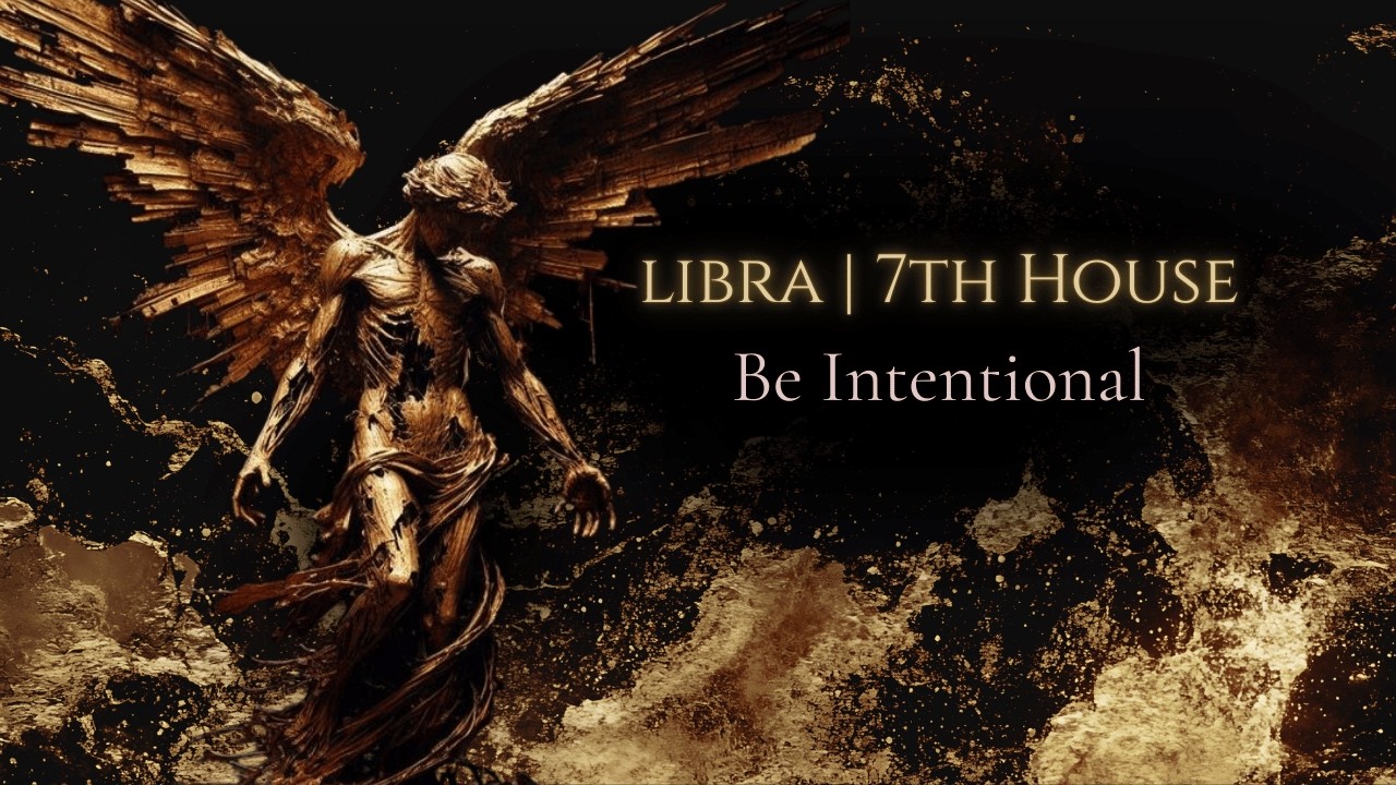 🜃 Libra | Intentionality With Your Decisions Is Imperative 🜃 7th House Energy Reading