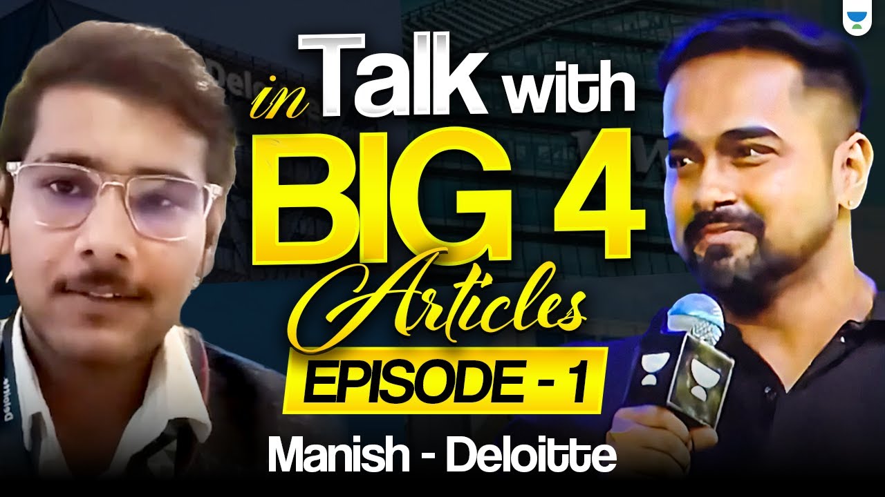 How Is Life as a Big 4 Article? | Deloitte Experience Ft. Manish