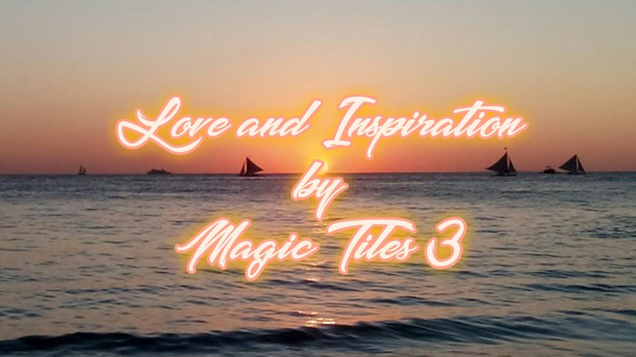Love and Inspiration by Magic Tiles 3