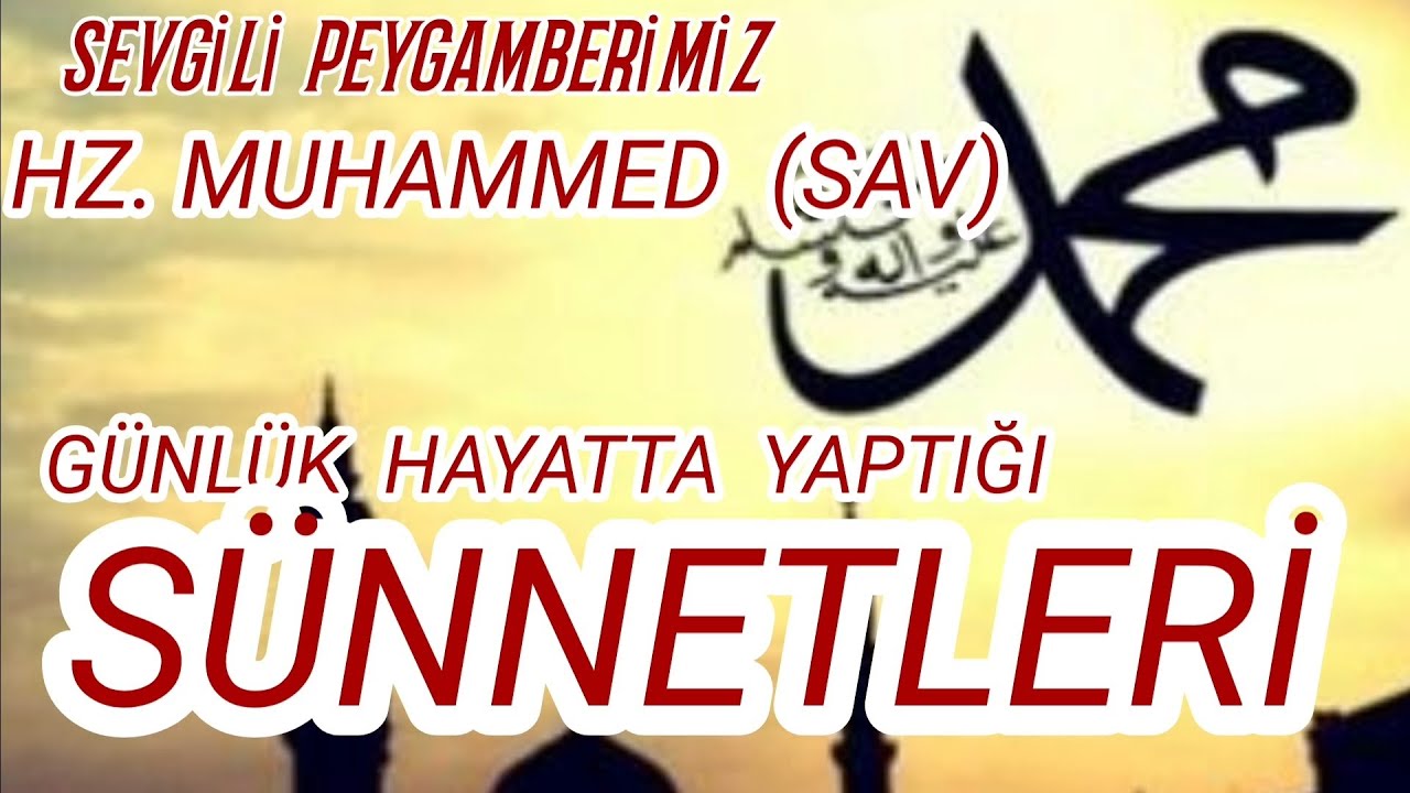 HZ PEYGAMBER EFENDİMİZİN HER GÜN YAPTIĞI SÜNNETLERİ. MUTLAKA BİLİNMESİ GEREKEN SÜNNETLERİ