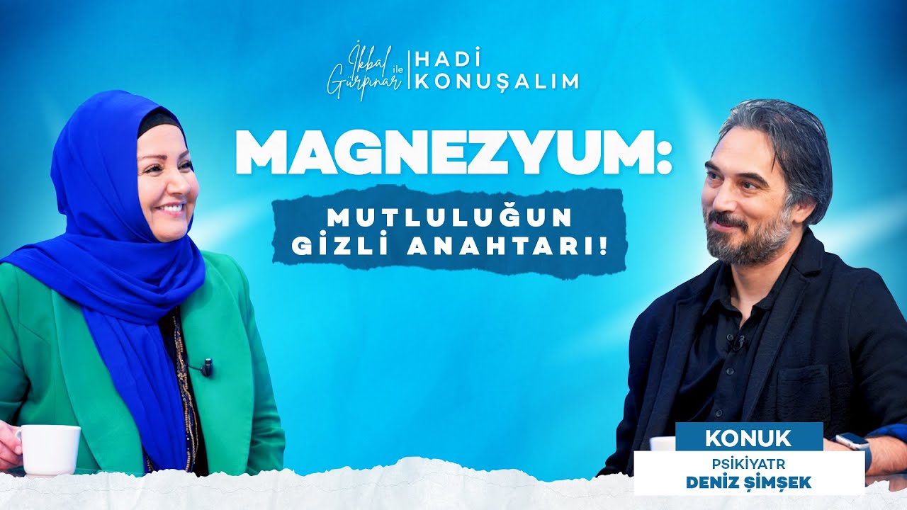 Fiziksel ve Psikolojik İyilik Halinin Sırları | İkbal Gürpınar İle Hadi Konuşalım | Deniz Şimşek