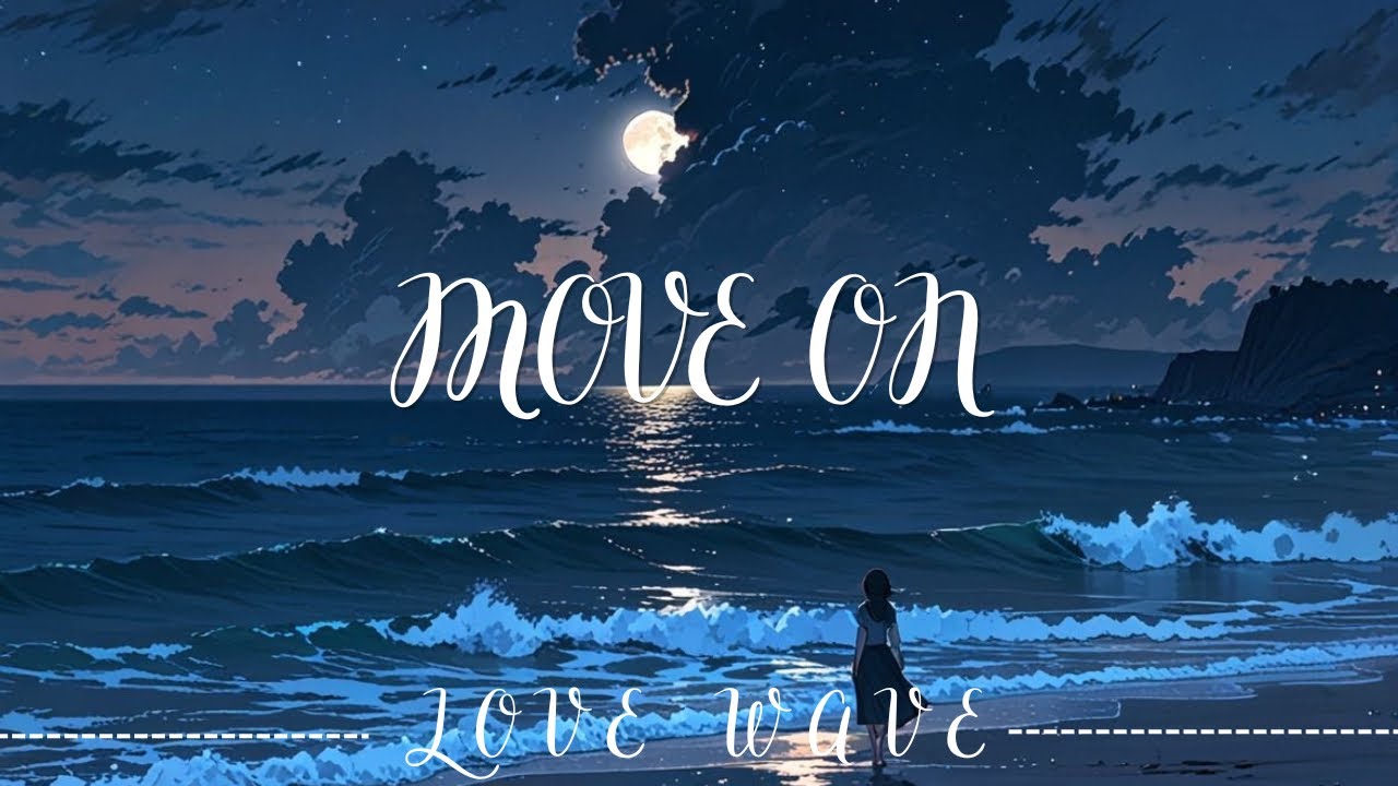 Move On – Heartfelt Love Song Lyrics | Love Wave