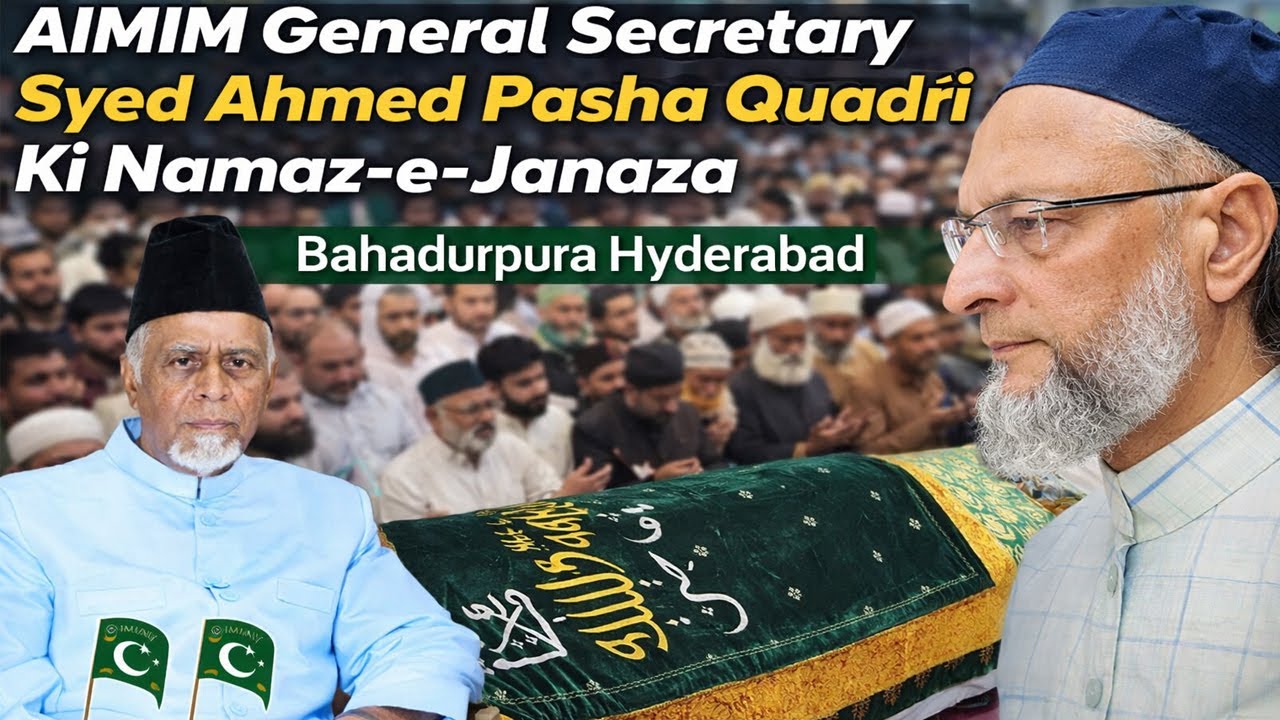 Namaz-e-Janaza of AIMIM General Secretary Syed Ahmed Pasha Quadri Held at Masjid e Hakeem Vazir Ali,