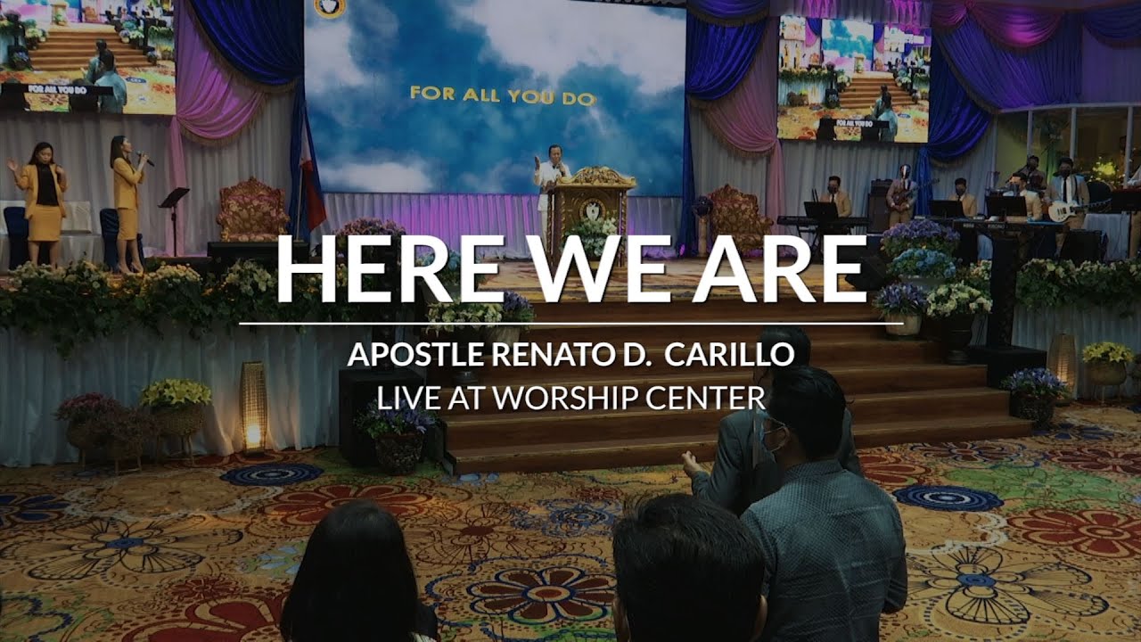 HERE WE ARE | Heavenly Worship by Apostle Renato D. Carillo