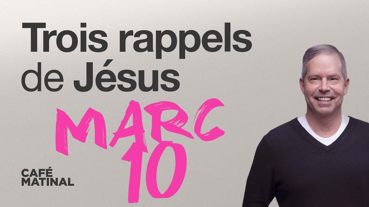 Marc 10 : Trois rappels de Jésus  | Claude Houde
