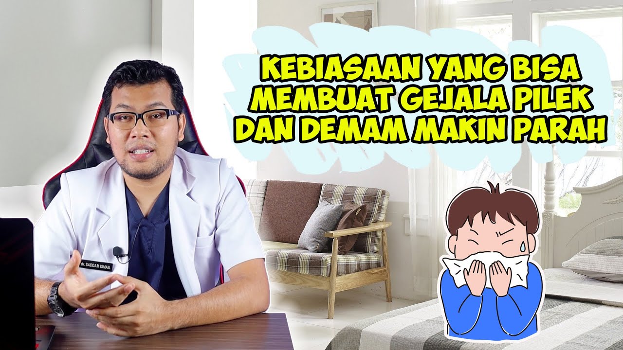 GEJALA PILEK DAN DEMAM MAKIN PARAH MUNGKIN KAMU BEGINI - DOKTER SADDAM ISMAIL