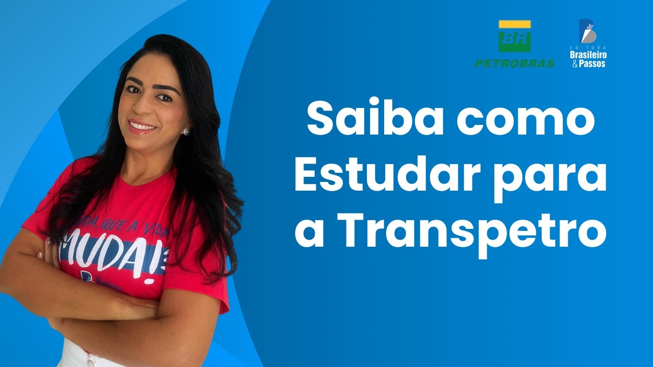 SAIBA COMO ESTUDAR PARA A TRANSPETRO