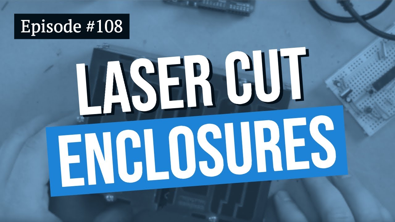 Arduino Prototyping Techniques #108: Laser Cut Custom Enclosures