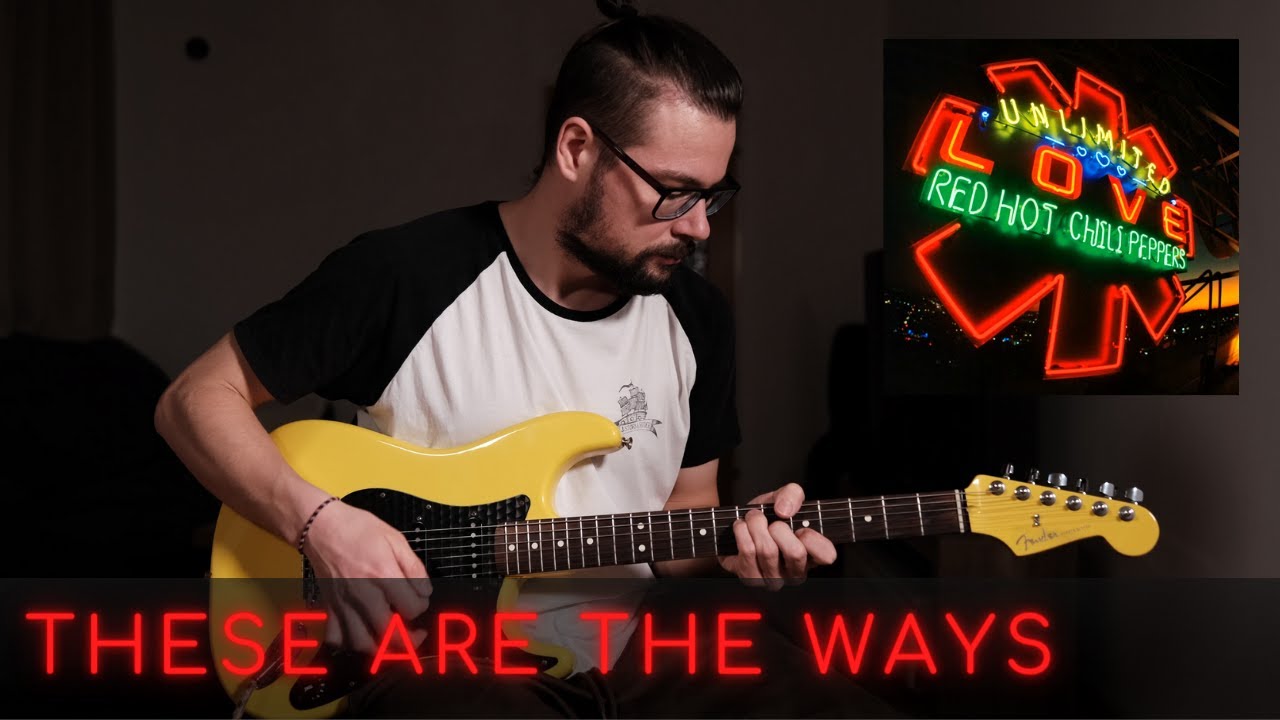 These Are The Ways - Red Hot Chili Peppers | Guitar Cover