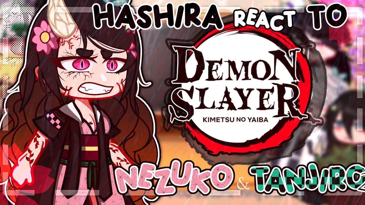 [ Hashira React To NEZUKO & TANJIRO ] - | 2 / 2 | MADE BY : ITZMAEツ