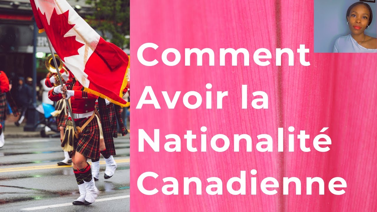 Comment avoir la Nationalité Canadienne