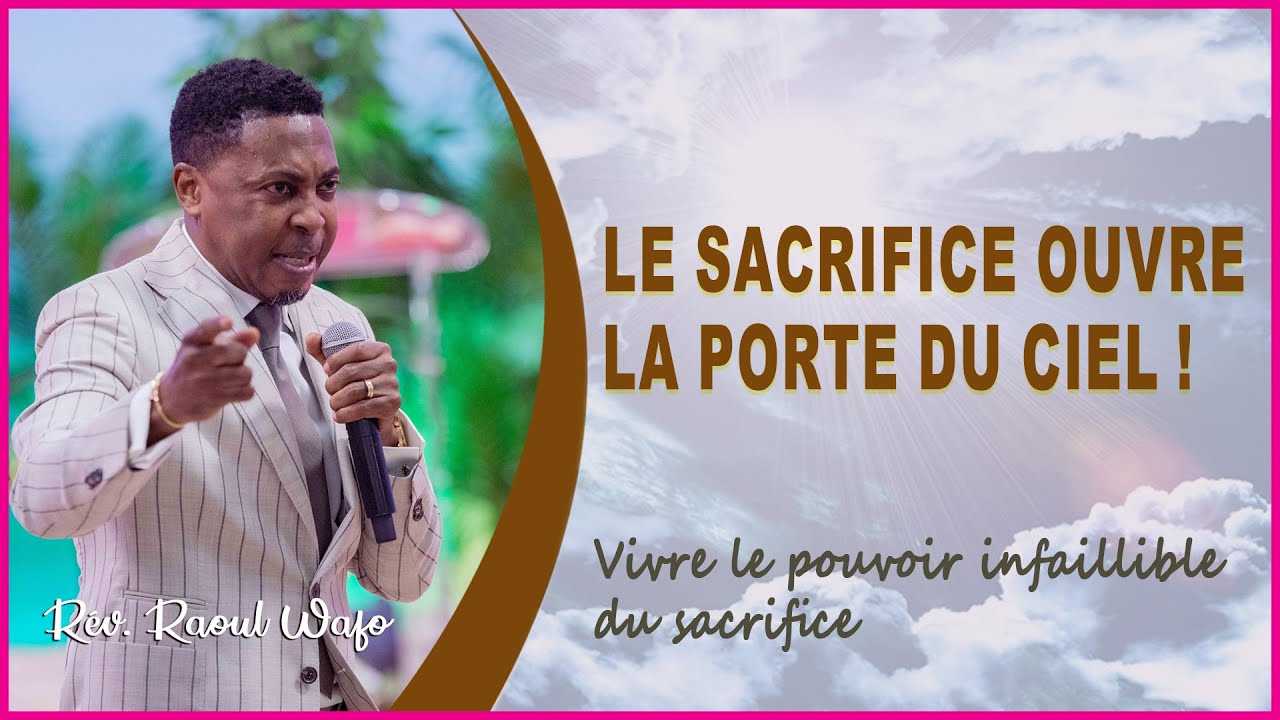 VIVRE LE POUVOIR INFAILLIBLE DU SACRIFICE ! | Rév. Raoul WAFO