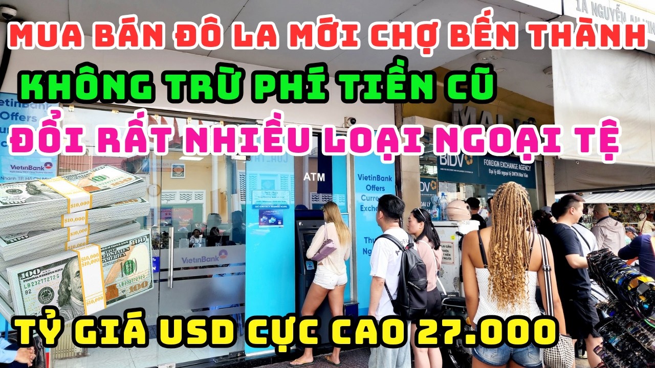 CHỢ BẾN THÀNH BẤT NGỜ XUẤT HIỆN ĐIỂM THU ĐỔI NGOẠI TỆ MỚI KHÔNG PHÂN BIỆT TIỀN USD CŨ VÀ MỚI