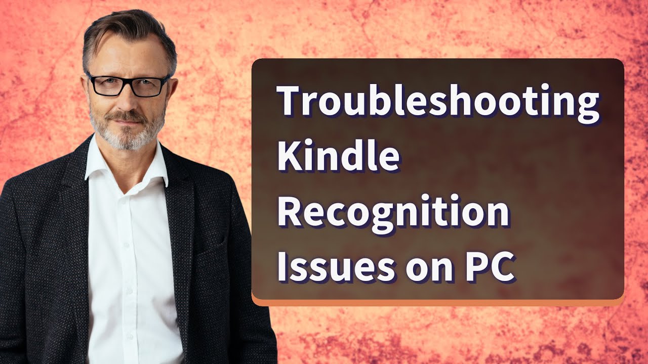 Troubleshooting Kindle Recognition Issues on PC